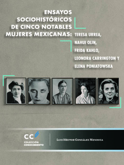 Title details for Ensayos sociohistóricos de cinco notables mujeres mexicanas by Luis Héctor González Mendoza - Available